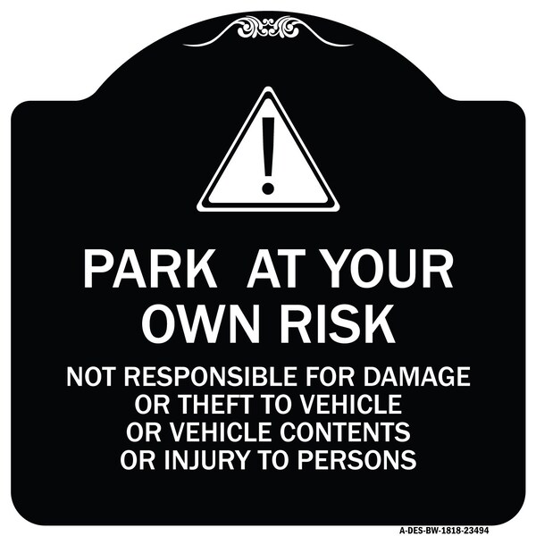 Park at Your Own Risk Not Responsible for Damage or Theft to Vehicles or Vehicle Cont, BW-1818-23494